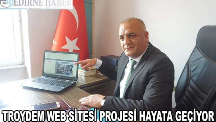 TROYDEM web sitesi projesi hayata geçiyor