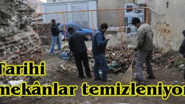 Tarihi mek&acircnlar temizleniyor 