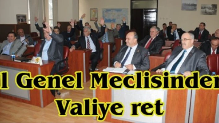 İl Genel Meclisinden Valiye ret