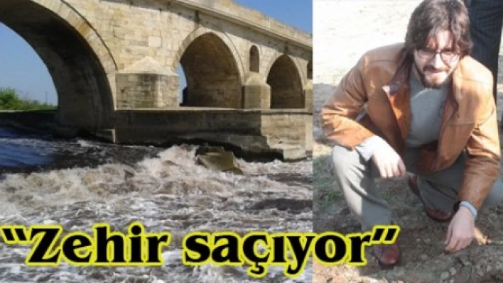 'Zehir saçıyor'