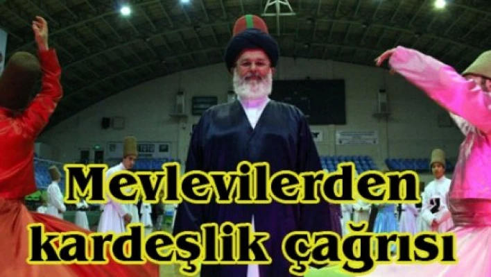 Mevlevilerden kardeşlik çağrısı