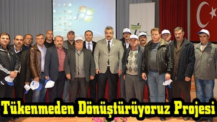 'Tükenmeden Dönüştürüyoruz Projesi' 