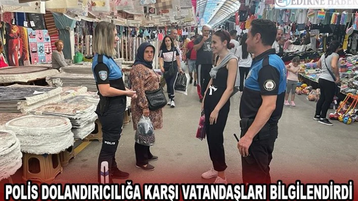 Polis dolandırıcılığa karşı vatandaşları bilgilendirdi