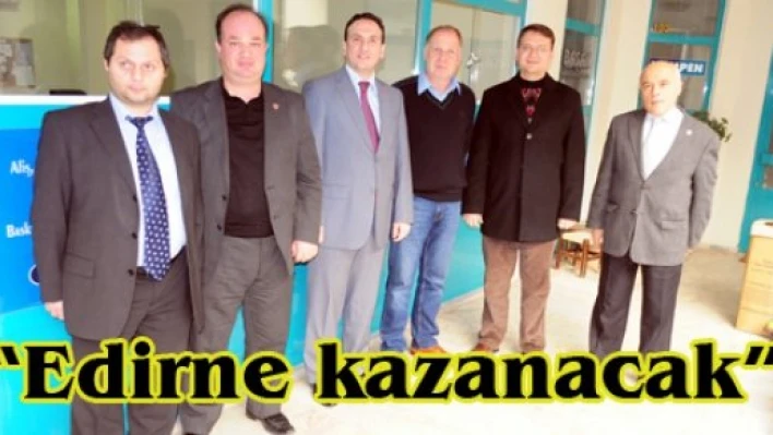 'Edirne kazanacak'