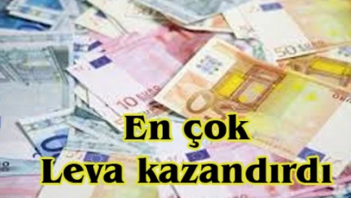 En çok Leva kazandırdı