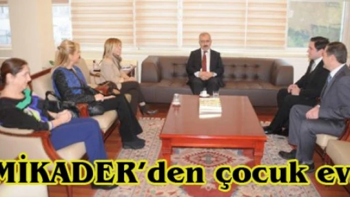 MİKADER'den çocuk evi