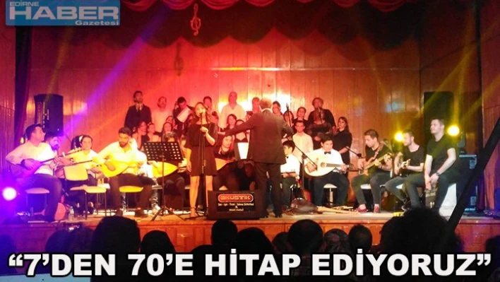 '7'den 70'e hitap ediyoruz'