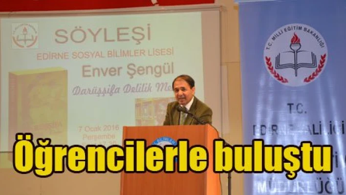 Öğrencilerle buluştu