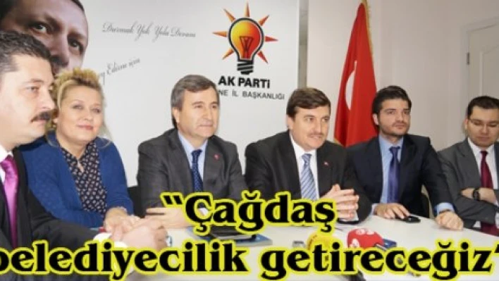 'Çağdaş belediyecilik getireceğiz'