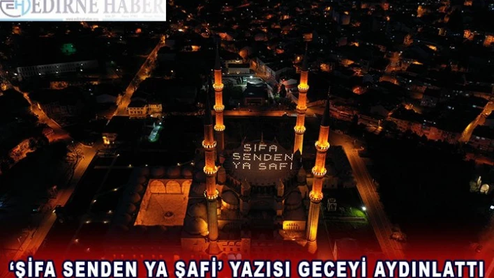 'Şifa senden ya Şafi' yazısı geceyi aydınlattı.