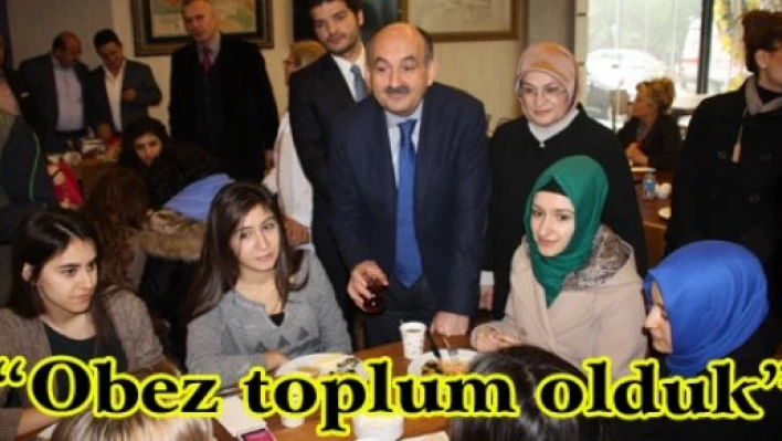 'Obez Toplum Olduk'