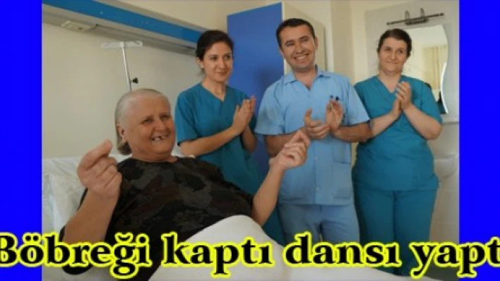 Böbreği kaptı dansı yaptı