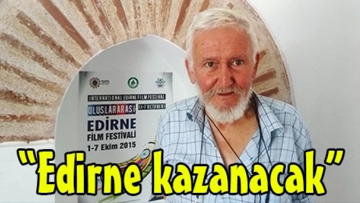 'Edirne kazanacak'