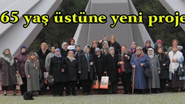 65 yaş üstüne yeni proje