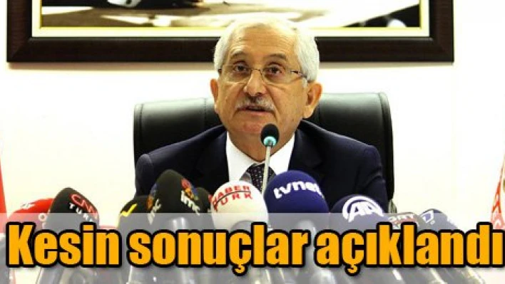 Kesin sonuçlar açıklandı