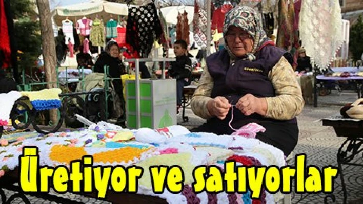 Üretiyor ve satıyorlar