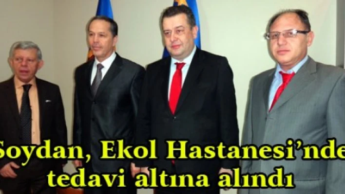 Soydan, Ekol Hastanesi'nde tedavi altına alındı