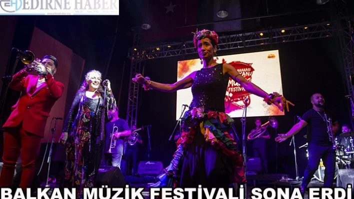 Uluslararası Balkan Müzik Festivali sona erdi