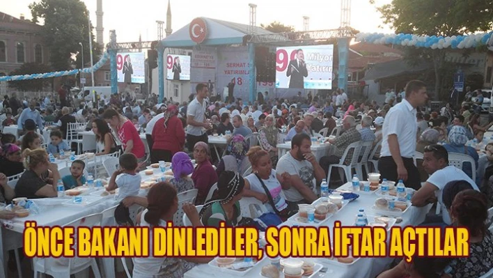 Bakan dinleyip, oruç açtılar
