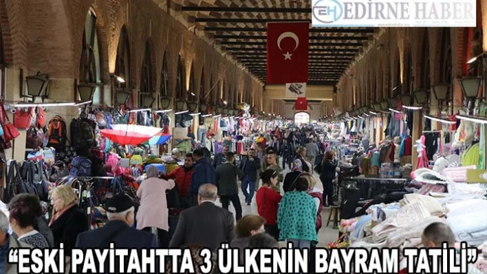 'Eski payitahtta 3 ülkenin bayram tatili'