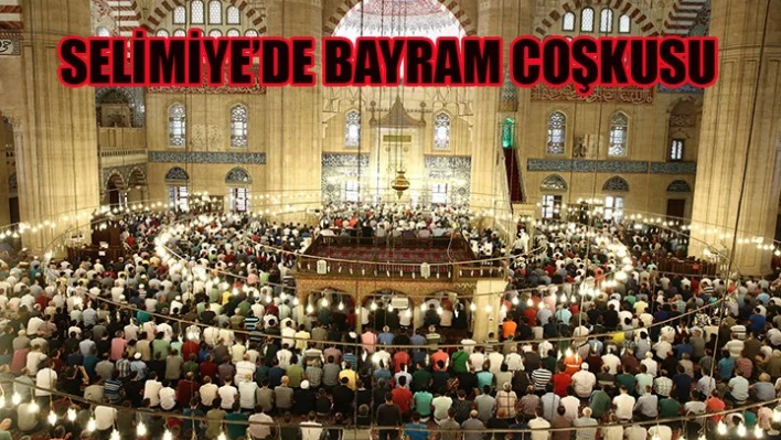Selimiye camiinde bayram coşkusu yaşandı