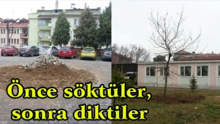 Önce söktüler, sonra diktiler