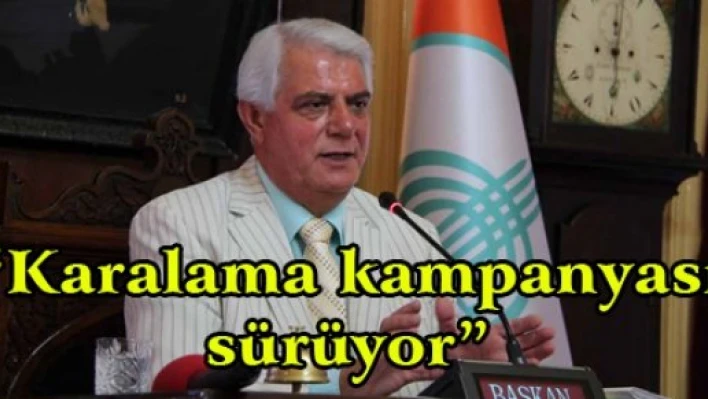 'Karalama kampanyası sürüyor'