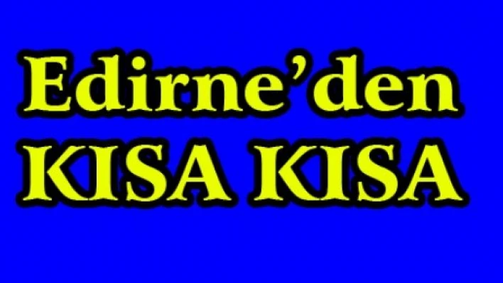 Edirne'den KISA KISA