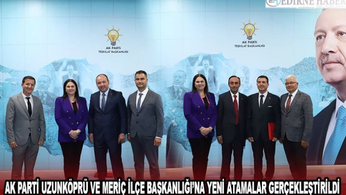 AK Parti Uzunköprü ve Meriç İlçe Başkanlığı'na yeni atamalar gerçekleştirildi