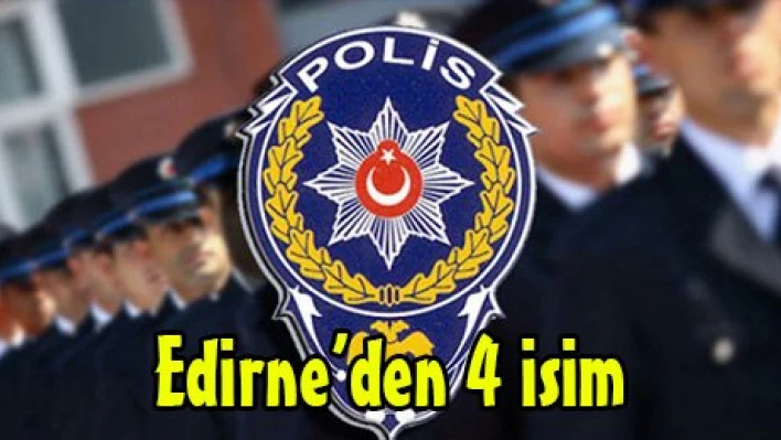 Edirne'den 4 isim