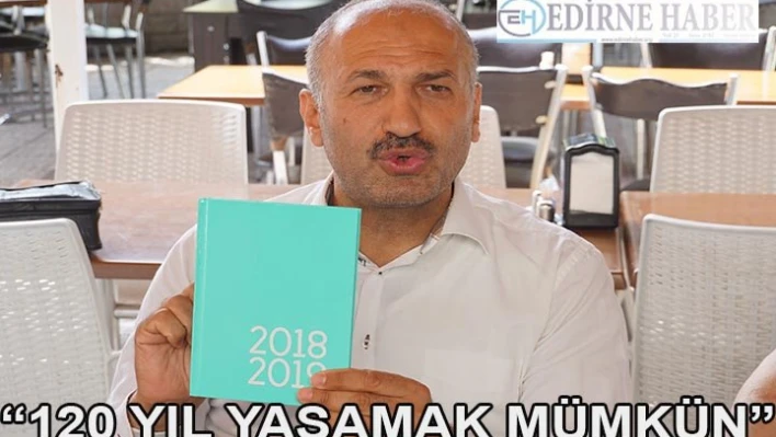 120 YIL YAŞAMAK MÜMKÜN