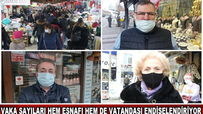 Vaka sayıları hem esnafı hem de vatandaşı endişelendiriyor