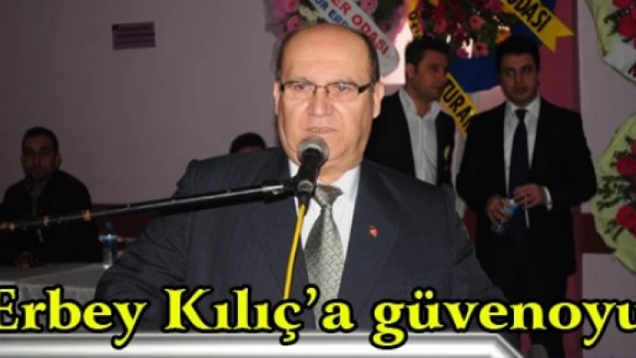 Erbey Kılıç'a güvenoyu