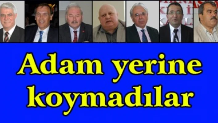 Adam yerine koymadılar