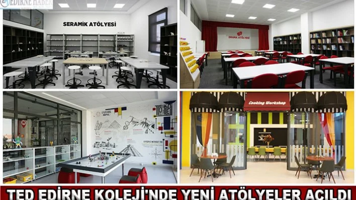 Â Â Â Â Â Â Â Â  TED Edirne Koleji'nde yeni atölyeler açıldı