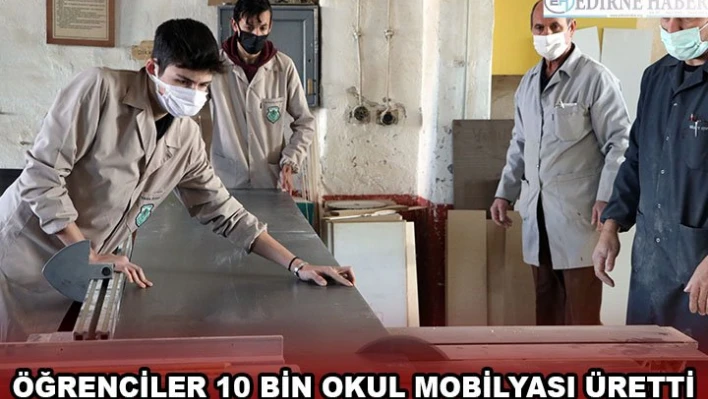 ÖĞRENCİLER 10 BİN OKUL MOBİLYASI ÜRETTİ