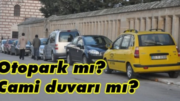 Otopark mı? Cami duvarı mı?