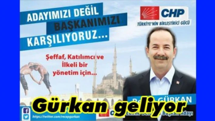 Gürkan geliyor
