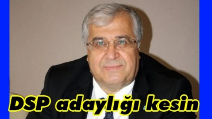 DSP adaylığı kesin