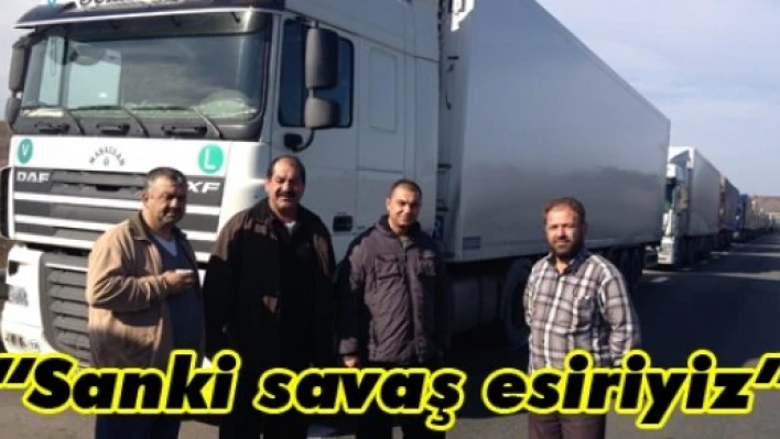 'Sanki savaş esiriyiz'