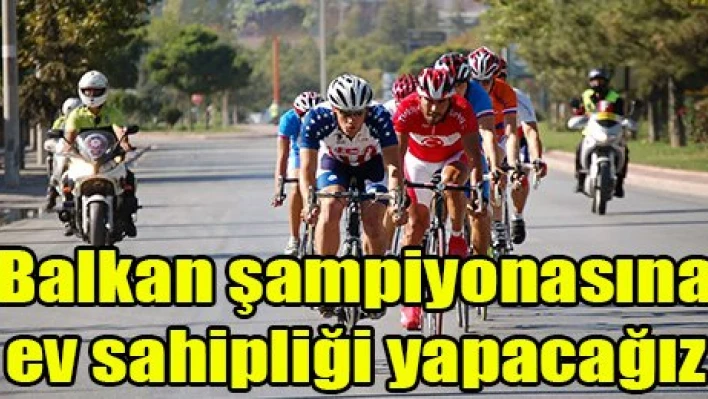Balkan şampiyonasına ev sahipliği yapacağız