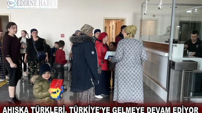 Ahıska Türkleri, Türkiye'ye gelmeye devam ediyor