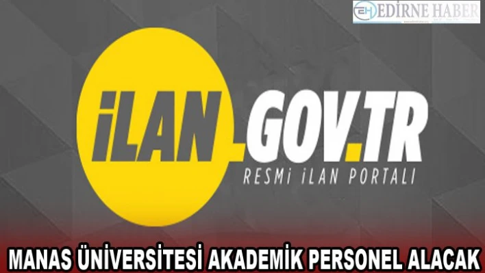 MANAS ÜNİVERSİTESİ AKADEMİK PERSONEL ALACAK