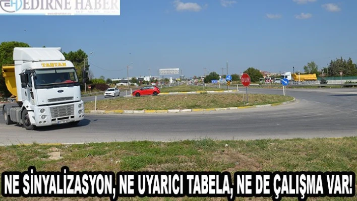 Ne Sinyalizasyon, Ne Uyarıcı Tabela, Ne de Çalışma Var!