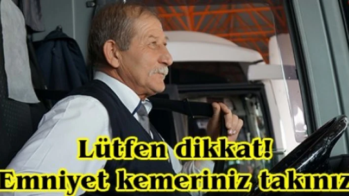 Lütfen dikkat! Emniyet kemeriniz takınız