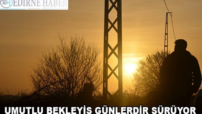 Umutlu BekleyişÂ  Günlerdir Sürüyor