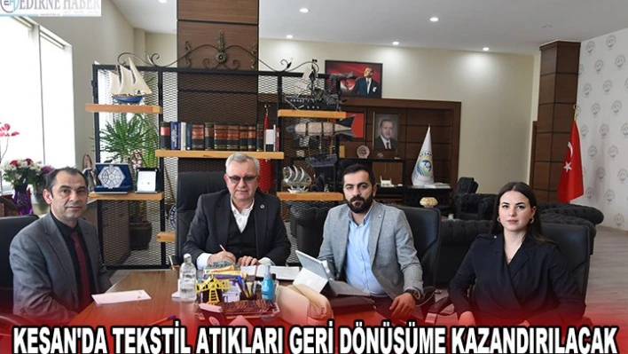 Keşan'da tekstil atıkları geri dönüşüme kazandırılacak