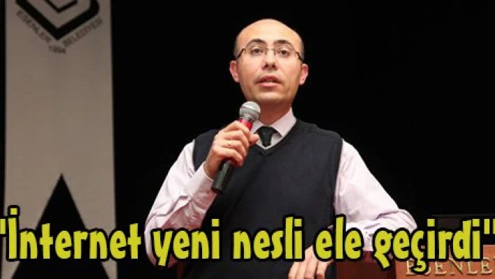 'İnternet yeni nesli ele geçirdi'