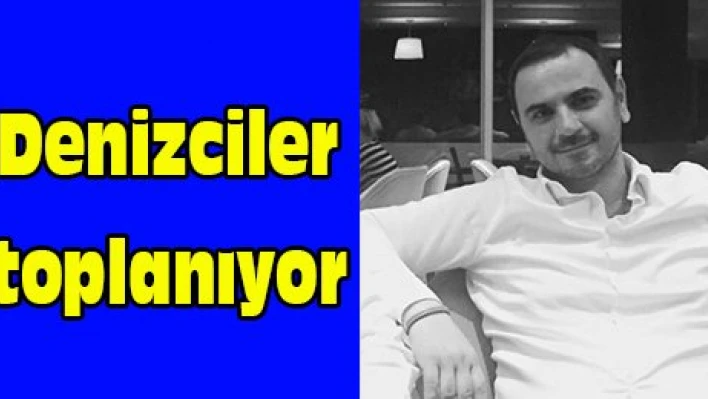Denizciler toplanıyor