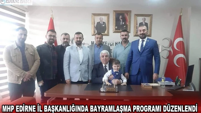 MHP Edirne İl Başkanlığında bayramlaşma programı düzenlendi